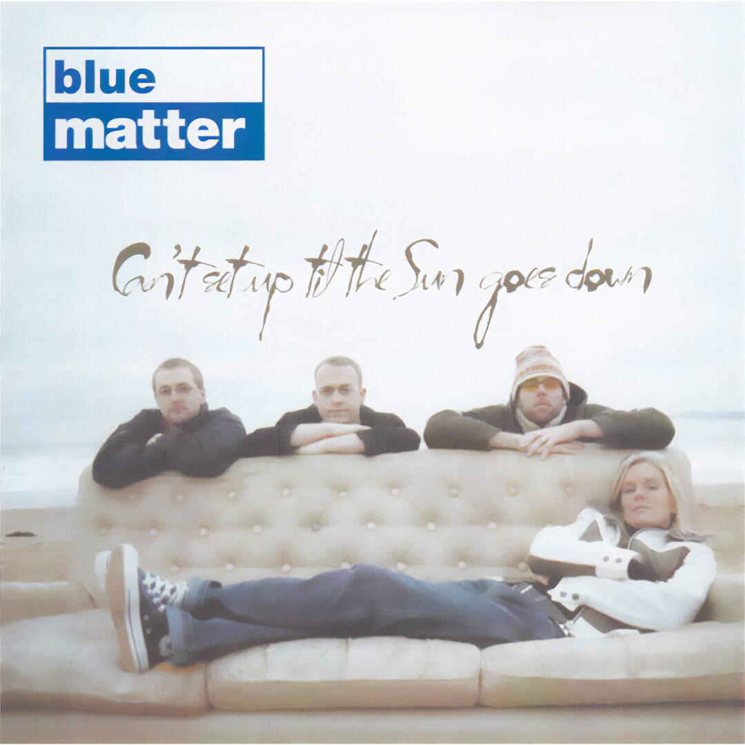 Blue Matter – Can’t set up ’til the sun goes down